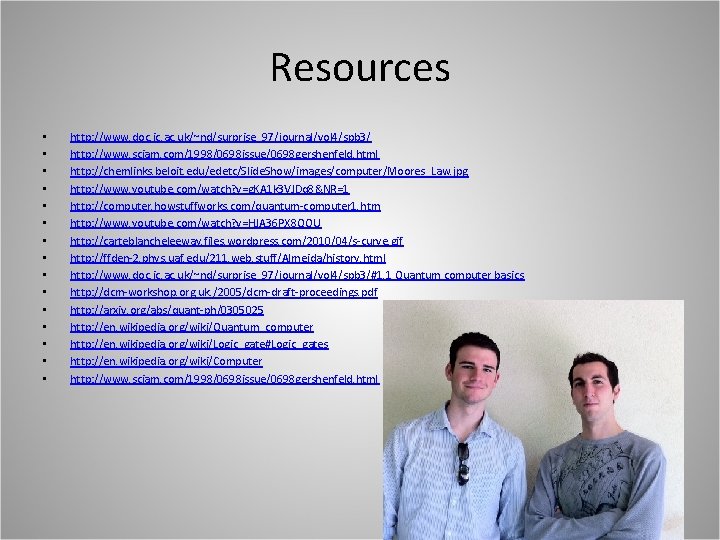 Resources • • • • http: //www. doc. ic. ac. uk/~nd/surprise_97/journal/vol 4/spb 3/ http: