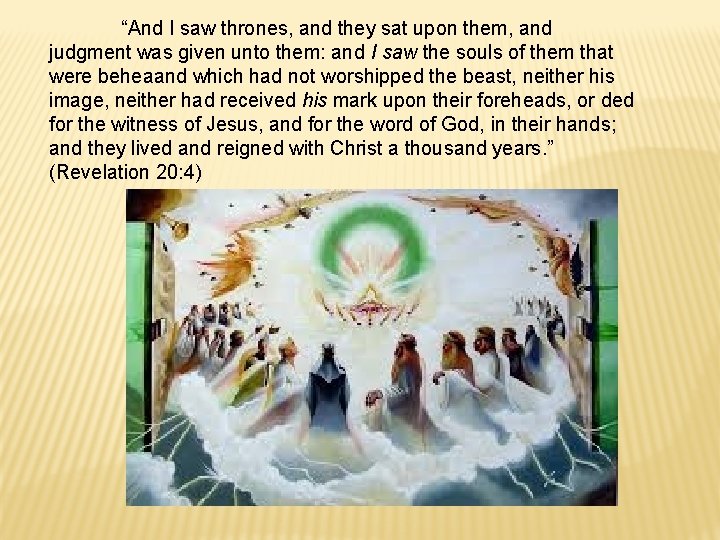 “And I saw thrones, and they sat upon them, and judgment was given unto