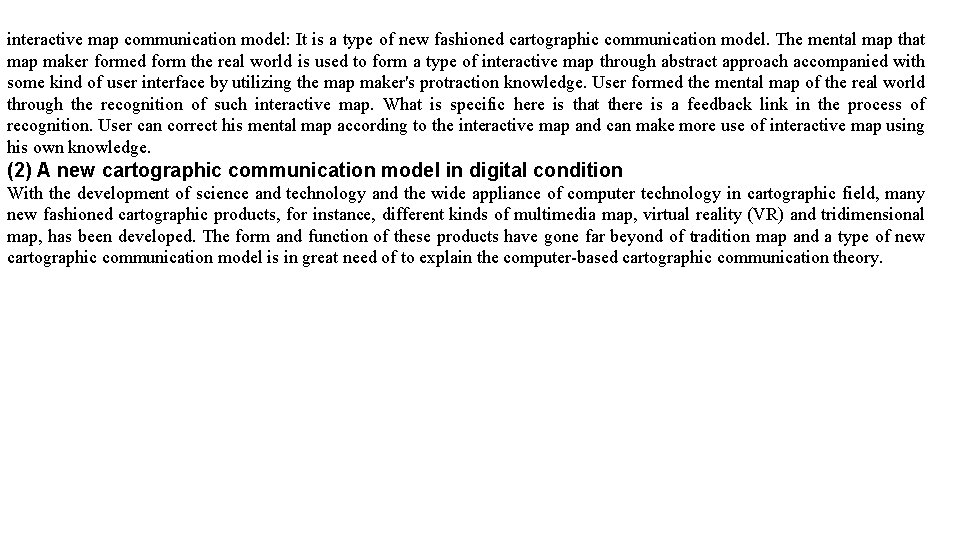 interactive map communication model: It is a type of new fashioned cartographic communication model.