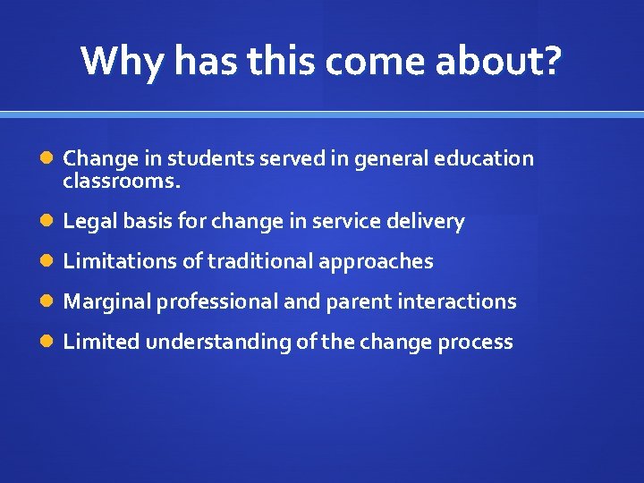 Why has this come about? Change in students served in general education classrooms. Legal