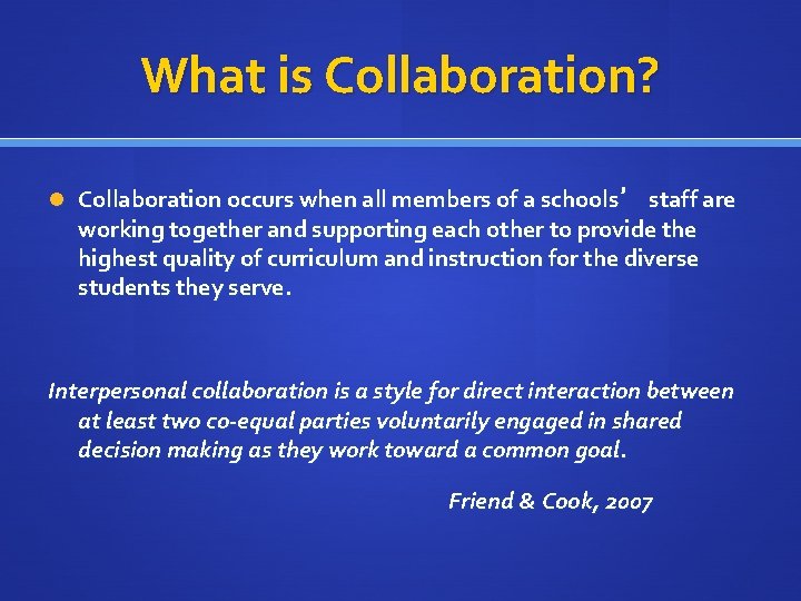 What is Collaboration? Collaboration occurs when all members of a schools’ staff are working