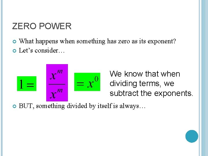 ZERO POWER What happens when something has zero as its exponent? Let’s consider… We