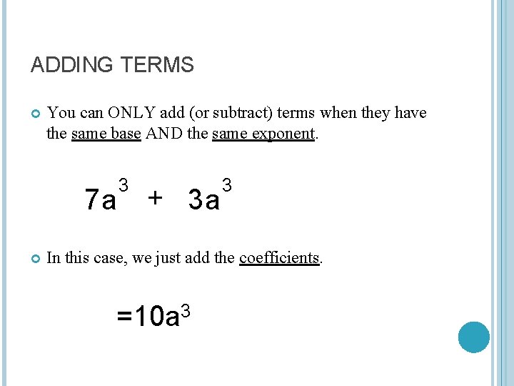 ADDING TERMS You can ONLY add (or subtract) terms when they have the same