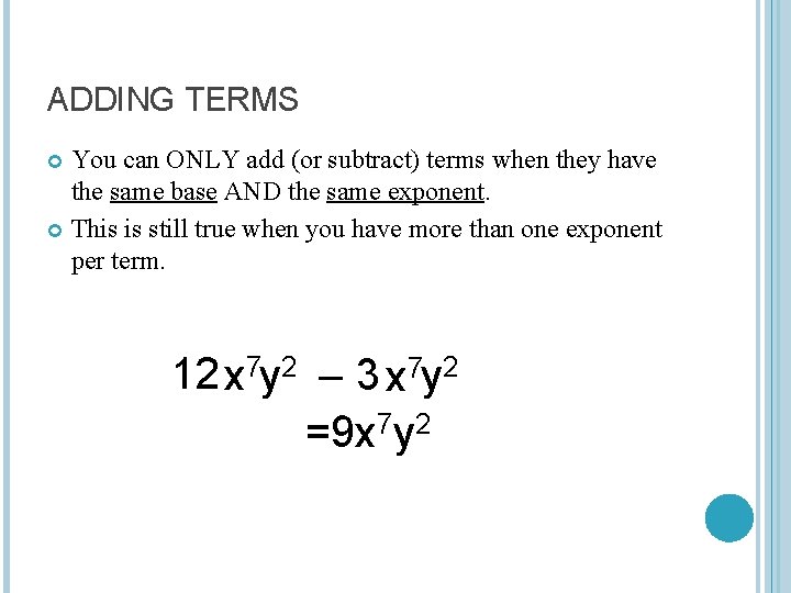 ADDING TERMS You can ONLY add (or subtract) terms when they have the same