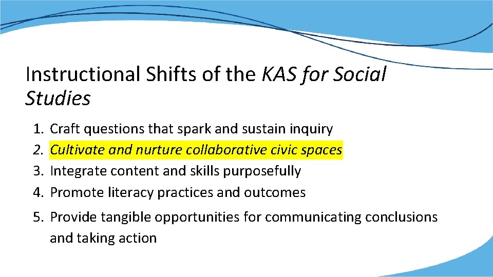 Instructional Shifts of the KAS for Social Studies 1. 2. 3. 4. Craft questions