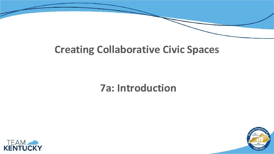 Creating Collaborative Civic Spaces 7 a: Introduction 
