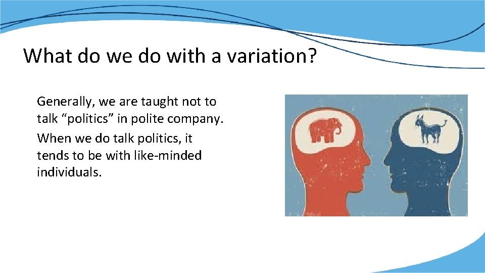 What do we do with a variation? Generally, we are taught not to talk