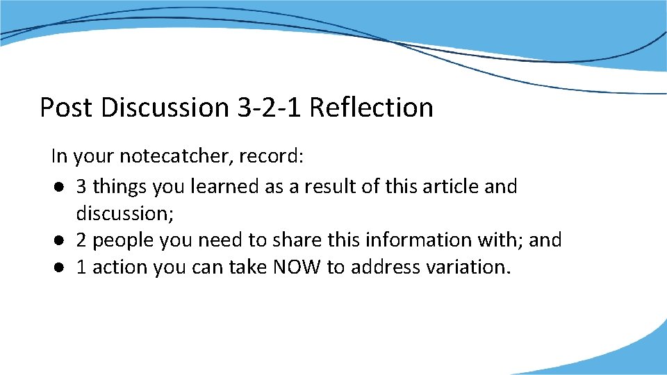 Post Discussion 3 -2 -1 Reflection In your notecatcher, record: ● 3 things you