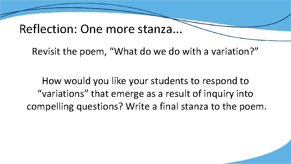 Reflection: One more stanza. . . Revisit the poem, “What do we do with