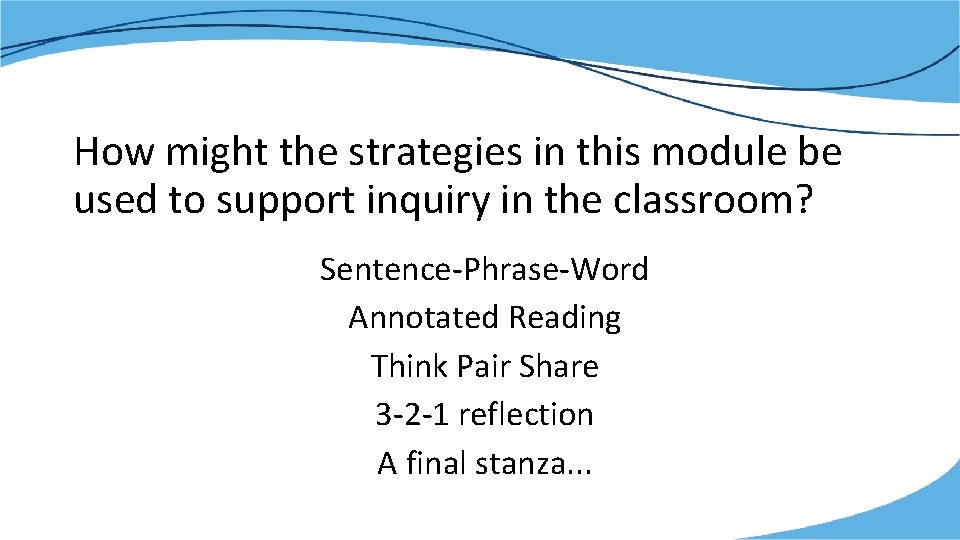 How might the strategies in this module be used to support inquiry in the
