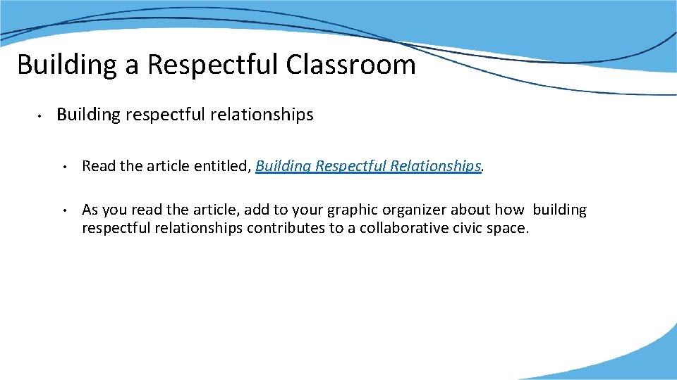 Building a Respectful Classroom • Building respectful relationships • Read the article entitled, Building