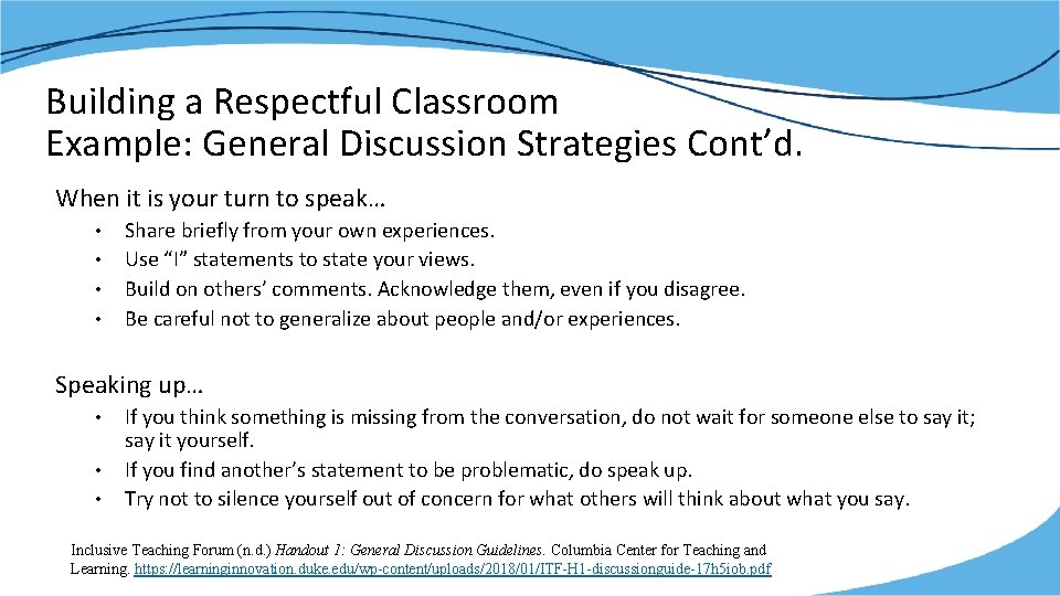 Building a Respectful Classroom Example: General Discussion Strategies Cont’d. When it is your turn