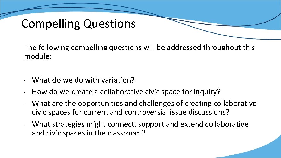 Compelling Questions The following compelling questions will be addressed throughout this module: • •