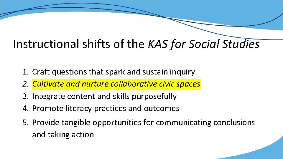 Instructional shifts of the KAS for Social Studies 1. 2. 3. 4. Craft questions