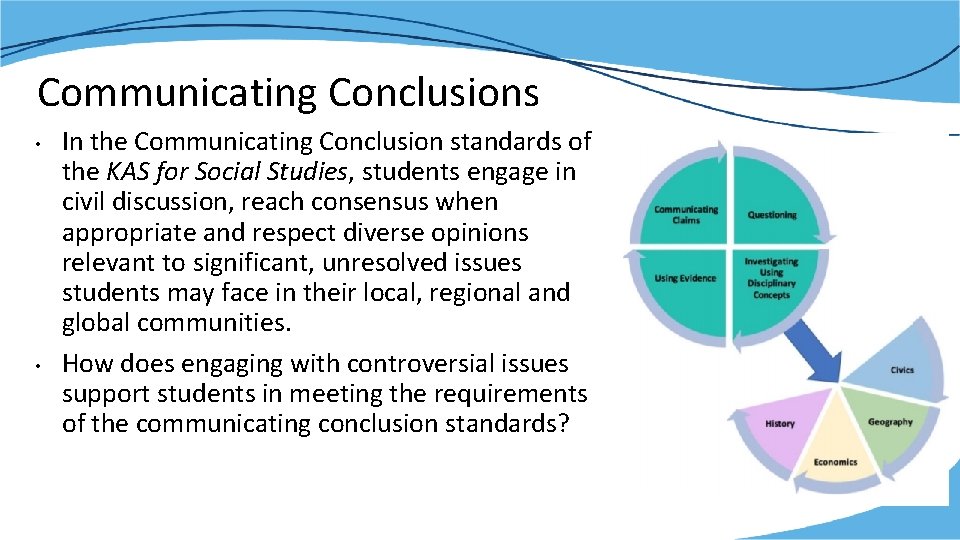 Communicating Conclusions • • In the Communicating Conclusion standards of the KAS for Social