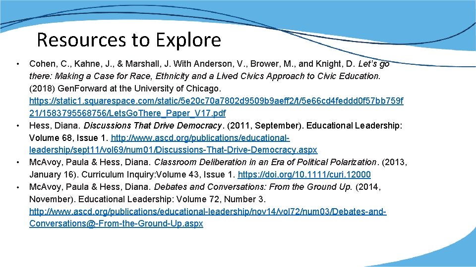 Resources to Explore • • Cohen, C. , Kahne, J. , & Marshall, J.