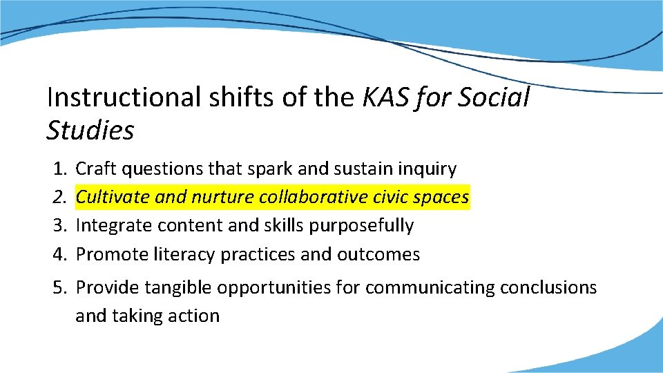 Instructional shifts of the KAS for Social Studies 1. 2. 3. 4. Craft questions