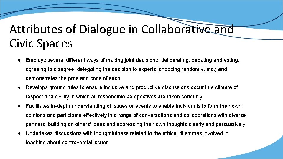 Attributes of Dialogue in Collaborative and Civic Spaces ● Employs several different ways of