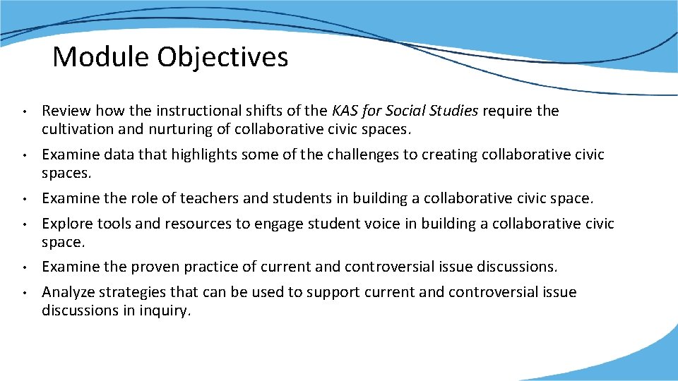 Module Objectives • • • Review how the instructional shifts of the KAS for