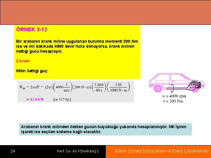 ÖRNEK 3 12 Bir arabanın krank miline uygulanan burulma momenti 200 Nm ise ve