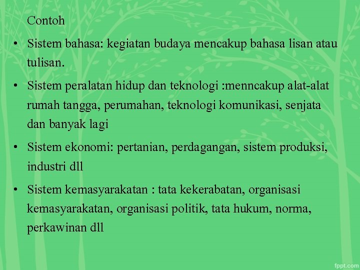  • • Contoh Sistem bahasa: kegiatan budaya mencakup bahasa lisan atau tulisan. Sistem