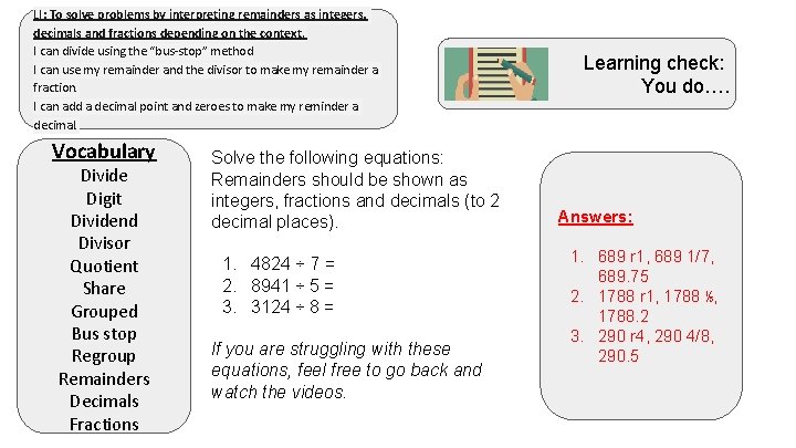 LI: To solve problems by interpreting remainders as integers, decimals and fractions depending on