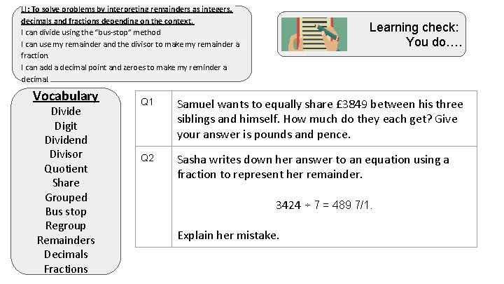 LI: To solve problems by interpreting remainders as integers, decimals and fractions depending on