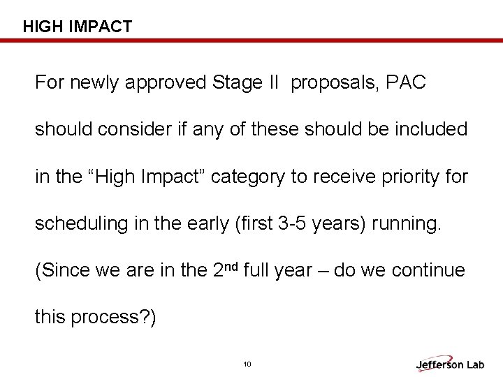 HIGH IMPACT For newly approved Stage II proposals, PAC should consider if any of