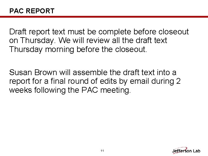 PAC REPORT Draft report text must be complete before closeout on Thursday. We will