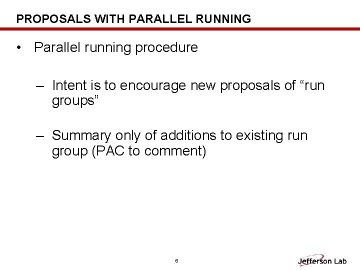 PROPOSALS WITH PARALLEL RUNNING • Parallel running procedure – Intent is to encourage new