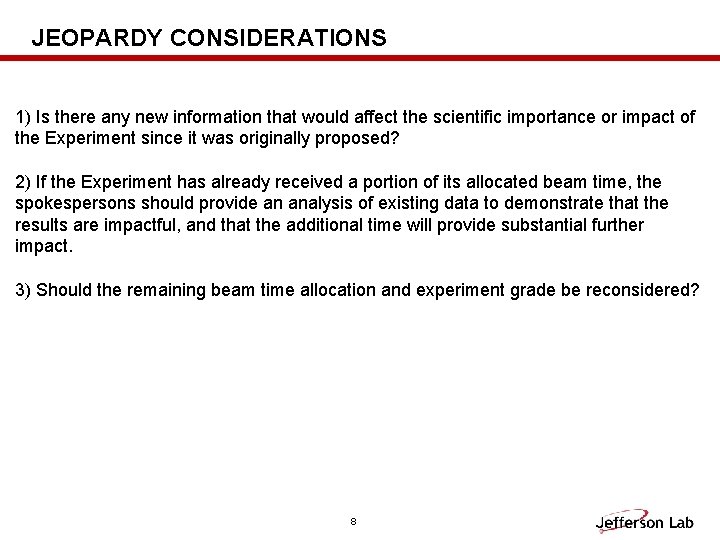 JEOPARDY CONSIDERATIONS 1) Is there any new information that would affect the scientific importance