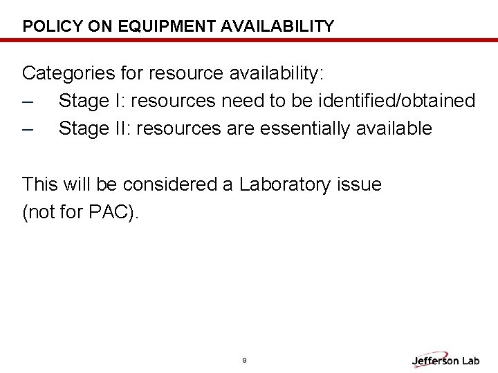 POLICY ON EQUIPMENT AVAILABILITY Categories for resource availability: – Stage I: resources need to
