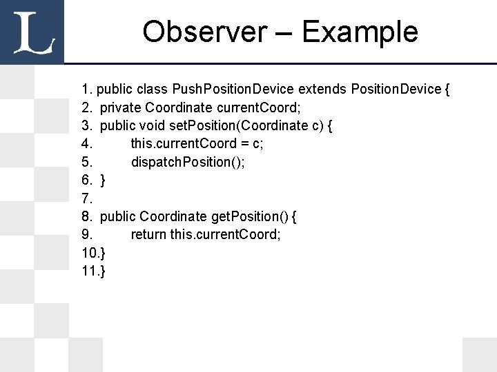 Observer – Example 1. public class Push. Position. Device extends Position. Device { 2. Observer – Example 1. public class Push. Position. Device extends Position. Device { 2.