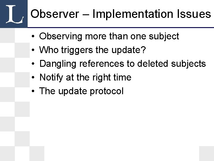 Observer – Implementation Issues • • • Observing more than one subject Who triggers Observer – Implementation Issues • • • Observing more than one subject Who triggers