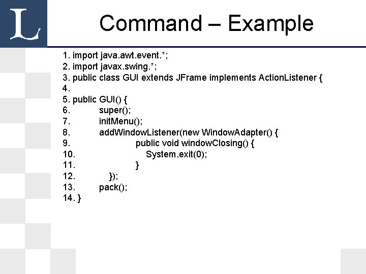 Command – Example 1. import java. awt. event. *; 2. import javax. swing. *; Command – Example 1. import java. awt. event. *; 2. import javax. swing. *;