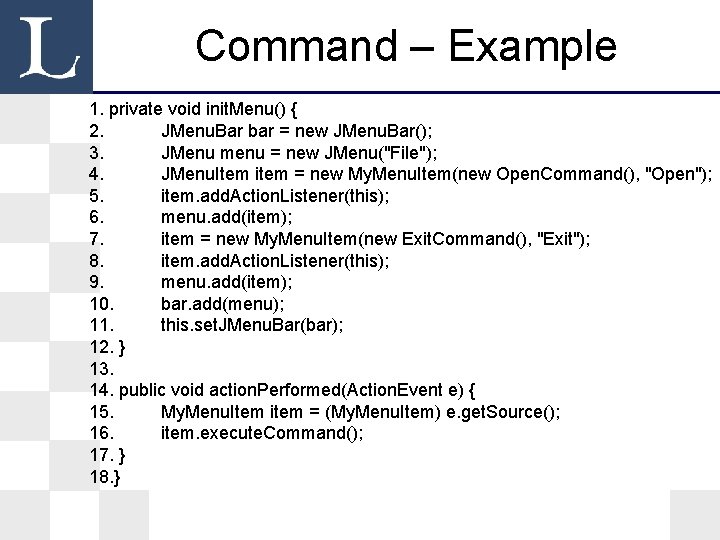 Command – Example 1. private void init. Menu() { 2. JMenu. Bar bar = Command – Example 1. private void init. Menu() { 2. JMenu. Bar bar =