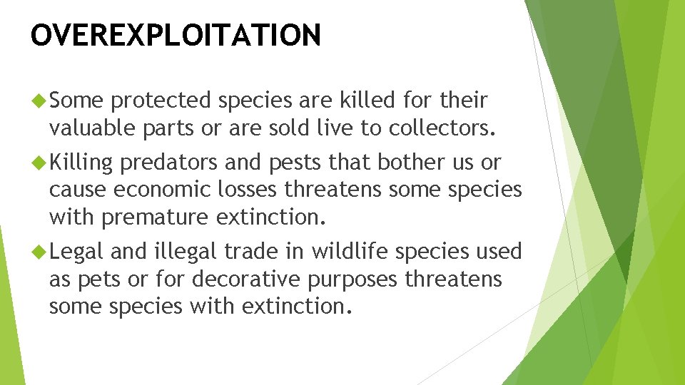 OVEREXPLOITATION Some protected species are killed for their valuable parts or are sold live