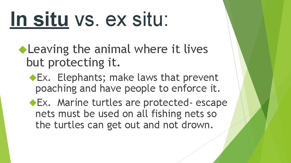 In situ vs. ex situ: Leaving the animal where it lives but protecting it.