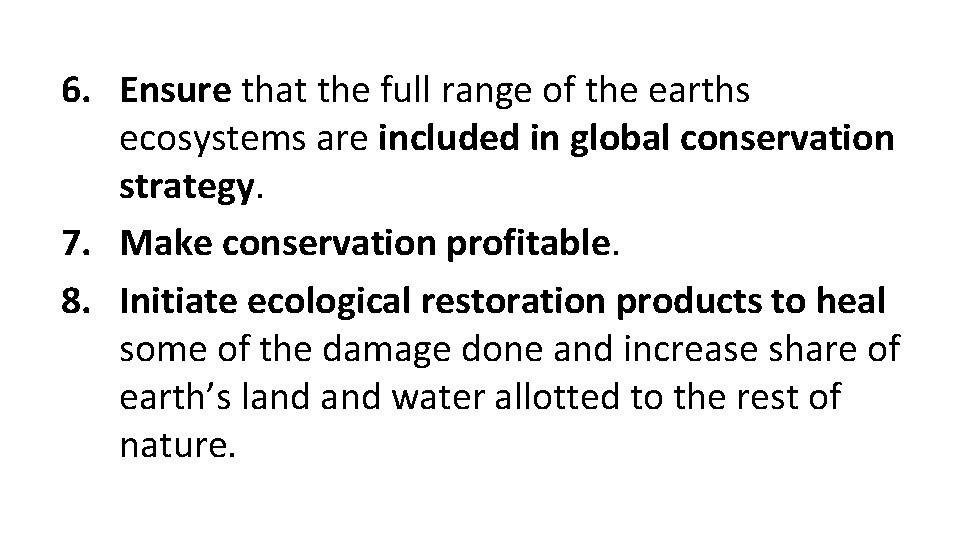 6. Ensure that the full range of the earths ecosystems are included in global