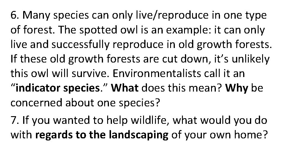 6. Many species can only live/reproduce in one type of forest. The spotted owl