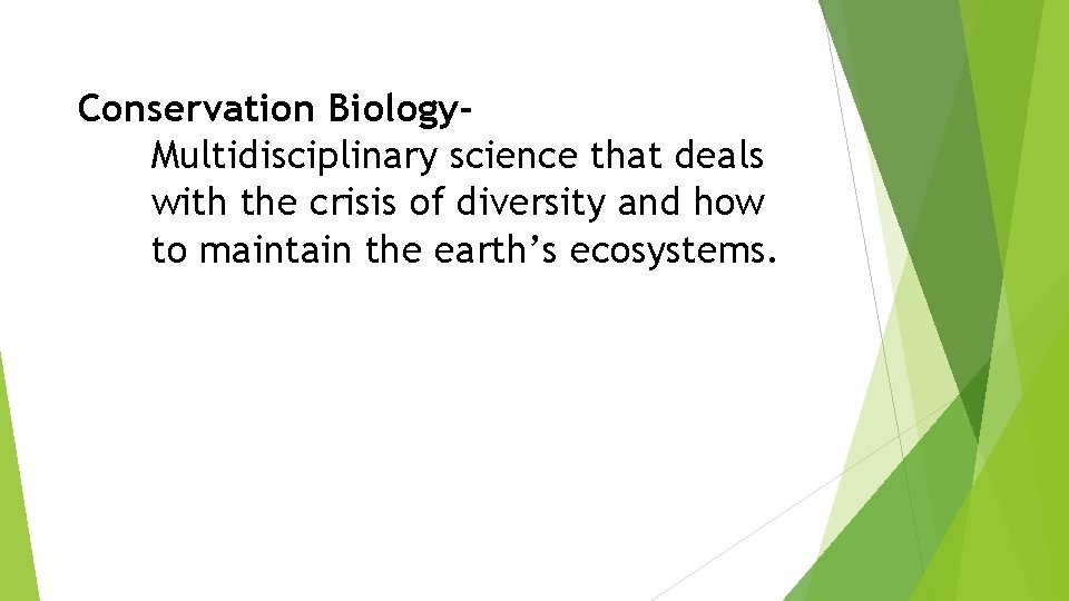Conservation Biology. Multidisciplinary science that deals with the crisis of diversity and how to