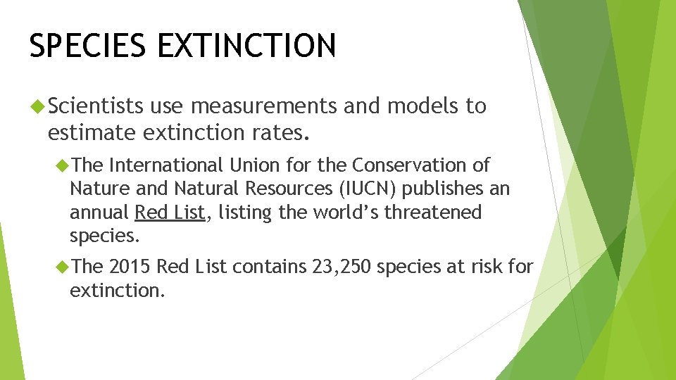 SPECIES EXTINCTION Scientists use measurements and models to estimate extinction rates. The International Union