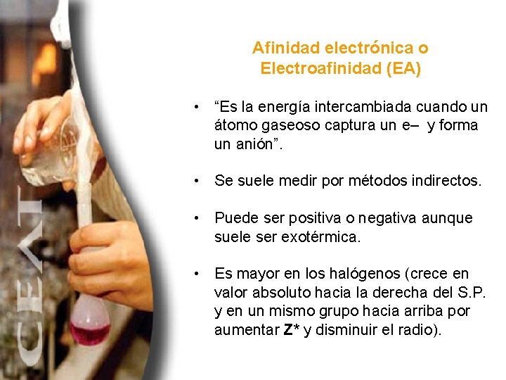 Afinidad electrónica o Electroafinidad (EA) • “Es la energía intercambiada cuando un átomo gaseoso