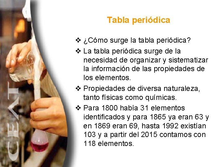 Tabla periódica v ¿Cómo surge la tabla periódica? v La tabla periódica surge de