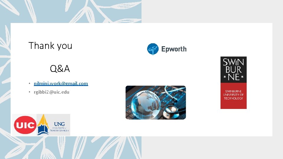 Thank you Q&A • nilmini. work@gmail. com • rgibbi 2@uic. edu 