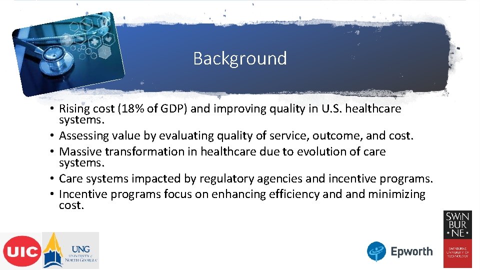 Background • Rising cost (18% of GDP) and improving quality in U. S. healthcare