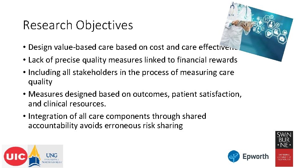Research Objectives • Design value-based care based on cost and care effectiveness • Lack