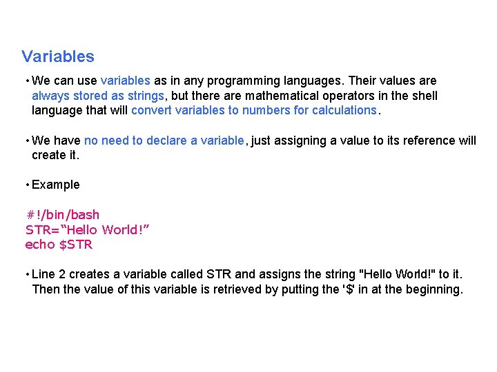 Variables • We can use variables as in any programming languages. Their values are