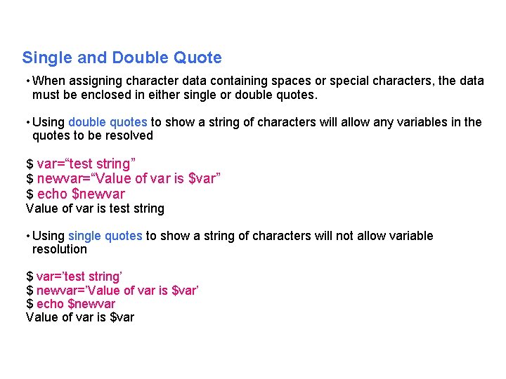 Single and Double Quote • When assigning character data containing spaces or special characters,