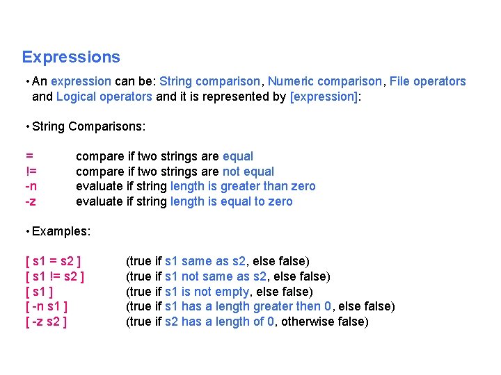 Expressions • An expression can be: String comparison, Numeric comparison, File operators and Logical